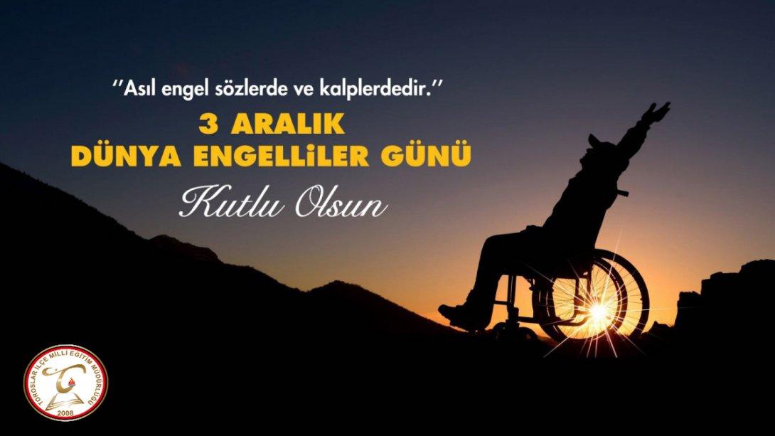 İlçe Milli Eğitim Müdürü Nazmi KENDİGELEN'in 3 Aralık Engelliler Günü Mesajı